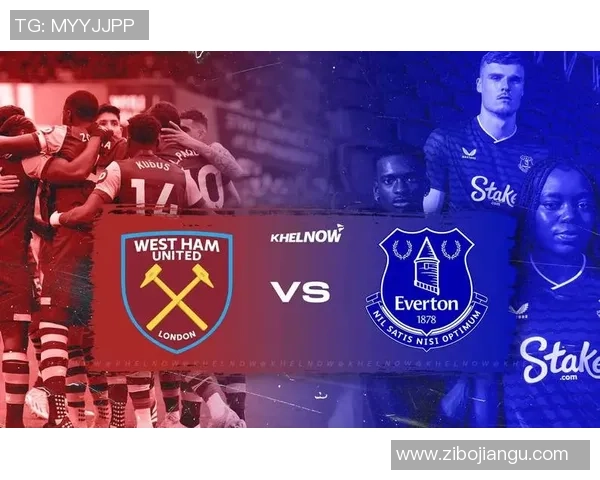 西汉姆对阵埃弗顿精彩直播回顾与赛后分析